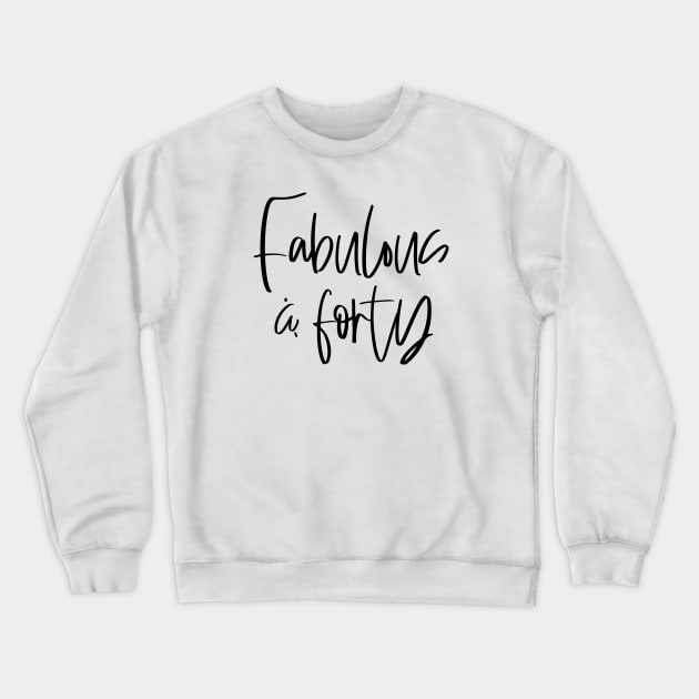 Fabulous and forty typographic birthday gift shirt Crewneck Sweatshirt by Coffee and Paper Co.